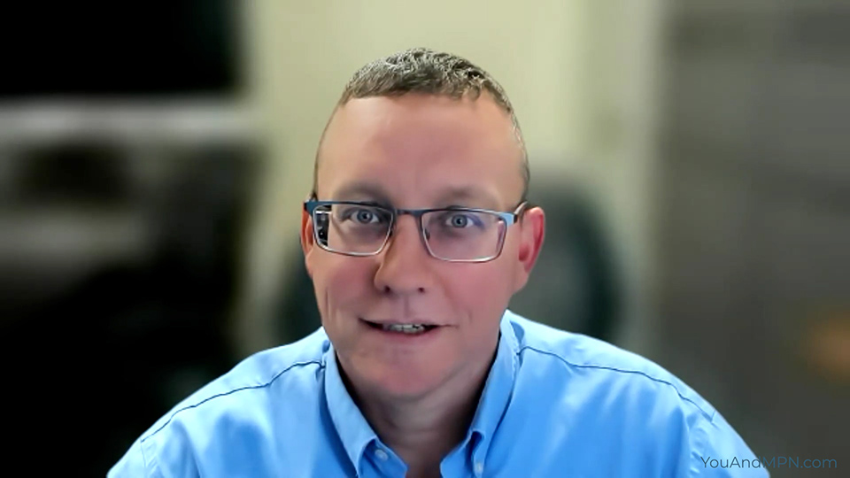Ben: What advice do you have for others on their journey with MPN?